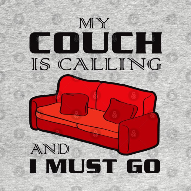 My Couch Is Calling and I Must Go by Alema Art